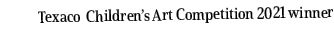 Texaco Children s Art Competition 2021 winner