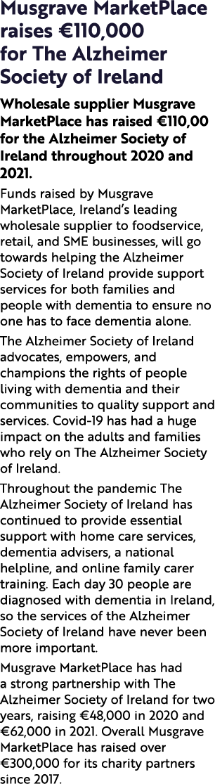 Musgrave MarketPlace raises  110,000 for The Alzheimer Society of Ireland Wholesale supplier Musgrave MarketPlace has   