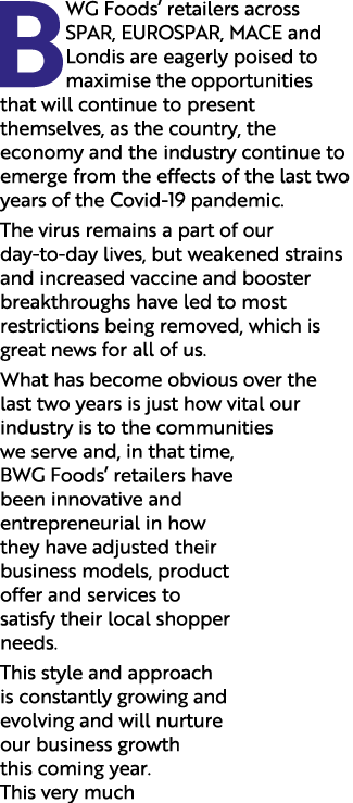 BWG Foods  retailers across SPAR, EUROSPAR, MACE and Londis are eagerly poised to maximise the opportunities that wil   