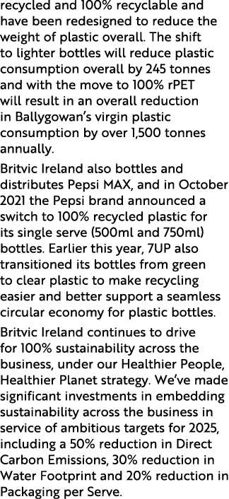 recycled and 100% recyclable and have been redesigned to reduce the weight of plastic overall  The shift to lighter b   
