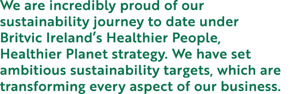 We are incredibly proud of our sustainability journey to date under Britvic Ireland s Healthier People, Healthier Pla   