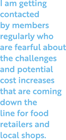 I am getting contacted by members regularly who are fearful about the challenges and potential cost increases that ar   