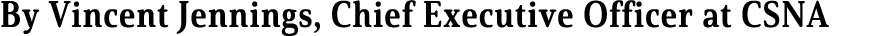 By Vincent Jennings, Chief Executive Officer at CSNA