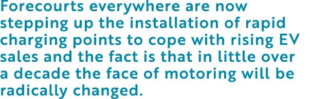 Forecourts everywhere are now stepping up the installation of rapid charging points to cope with rising EV sales and    