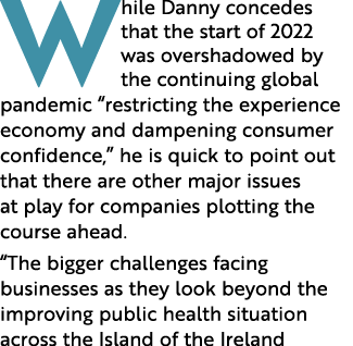 While Danny concedes that the start of 2022 was overshadowed by the continuing global pandemic  restricting the exper   