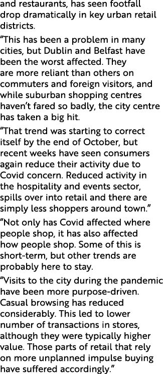 and restaurants, has seen footfall drop dramatically in key urban retail districts   This has been a problem in many    
