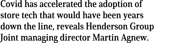 Covid has accelerated the adoption of store tech that would have been years down the line, reveals Henderson Group Jo   