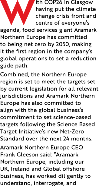 With COP26 in Glasgow having put the climate change crisis front and centre of everyone s agenda, food services giant   