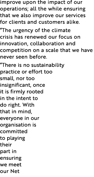 improve upon the impact of our operations; all the while ensuring that we also improve our services for clients and c   