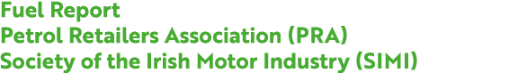 Fuel Report Petrol Retailers Association (PRA) Society of the Irish Motor Industry (SIMI)