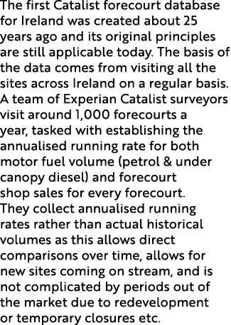 The first Catalist forecourt database for Ireland was created about 25 years ago and its original principles are stil   