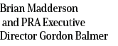 Brian Madderson and PRA Executive Director Gordon Balmer