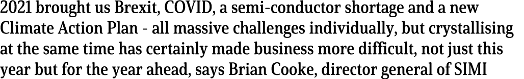 2021 brought us Brexit, COVID, a semi-conductor shortage and a new Climate Action Plan - all massive challenges indiv   