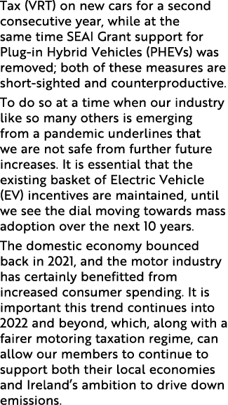 Tax (VRT) on new cars for a second consecutive year, while at the same time SEAI Grant support for Plug-in Hybrid Veh   