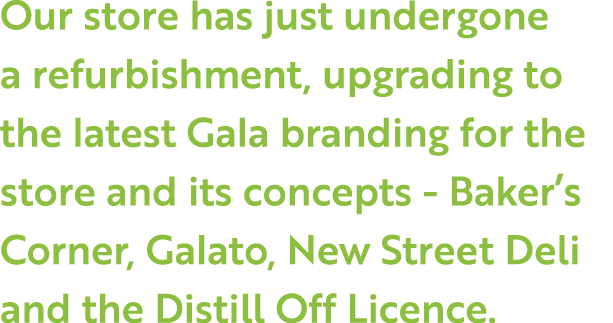 Our store has just undergone a refurbishment, upgrading to the latest Gala branding for the store and its concepts -    
