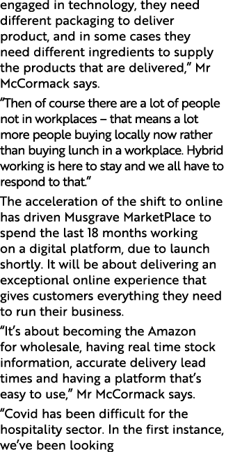 engaged in technology, they need different packaging to deliver product, and in some cases they need different ingred   