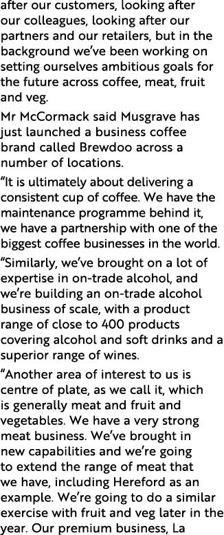after our customers, looking after our colleagues, looking after our partners and our retailers, but in the backgroun   