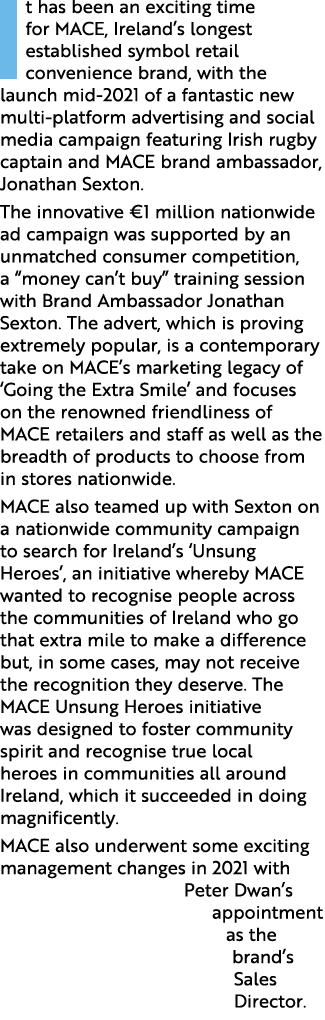 It has been an exciting time for MACE, Ireland s longest established symbol retail convenience brand, with the launch   