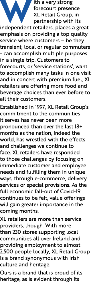 W ith a very strong forecourt presence XL Retail Group, in partnership with its independent retailers, places a great   