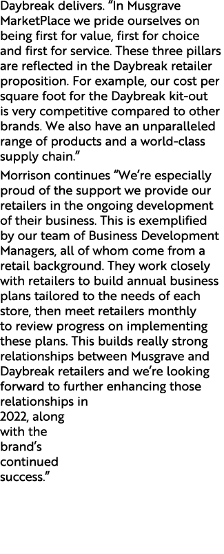 Daybreak delivers   In Musgrave MarketPlace we pride ourselves on being first for value, first for choice and first f   