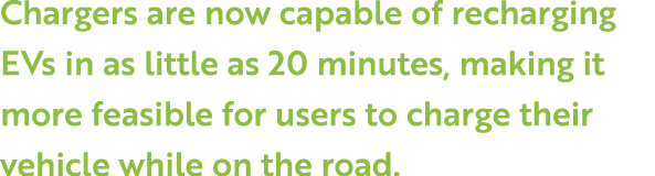 Chargers are now capable of recharging EVs in as little as 20 minutes, making it more feasible for users to charge th   