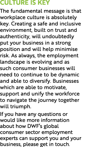 Culture is key The fundamental message is that workplace culture is absolutely key  Creating a safe and inclusive env   