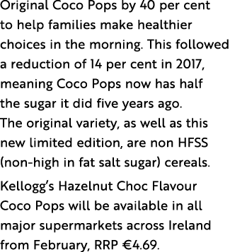 Original Coco Pops by 40 per cent to help families make healthier choices in the morning  This followed a reduction o   