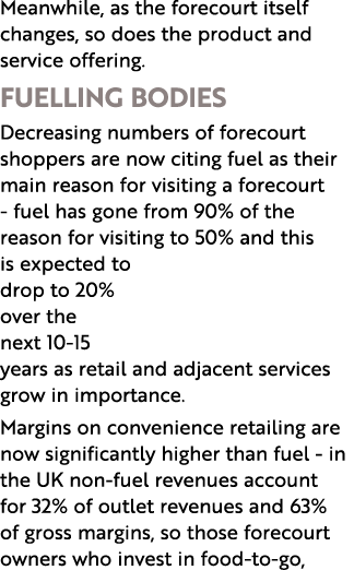 Meanwhile, as the forecourt itself changes, so does the product and service offering  FUELLING BODIES Decreasing numb   