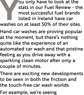 You only have to look at the stats in our Fuel Review - the most successful fuel brands listed in Ireland have car wa   