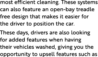 most efficient cleaning  These systems can also feature an open-bay treadle free design that makes it easier for the    