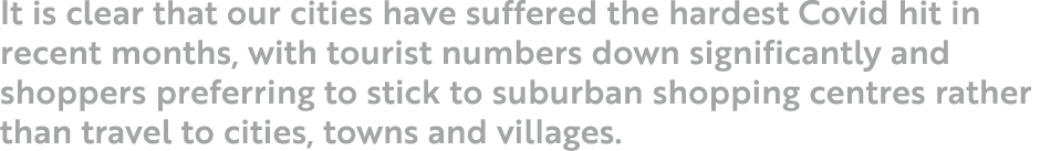 It is clear that our cities have suffered the hardest Covid hit in recent months, with tourist numbers down significa   
