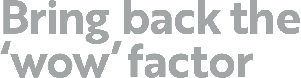 Bring back the  wow  factor