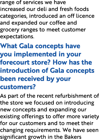 range of services we have increased our deli and fresh foods categories, introduced an off licence and expanded our c   