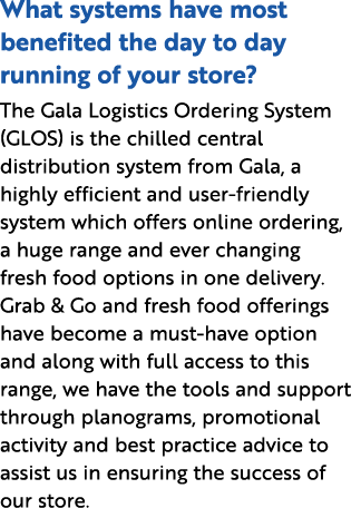 What systems have most benefited the day to day running of your store  The Gala Logistics Ordering System (GLOS) is t   