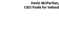 Kevin McPartian, CEO Fuels for Ireland 