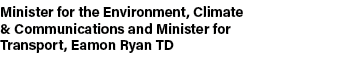 Minister for the Environment, Climate & Communications and Minister for Transport, Eamon Ryan TD