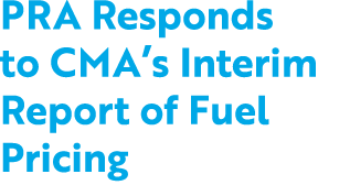 PRA Responds to CMA’s Interim Report of Fuel Pricing