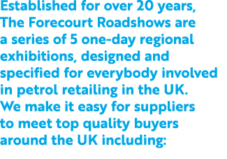 Established for over 20 years, The Forecourt Roadshows are a series of 5 one-day regional exhibitions, designed and ...