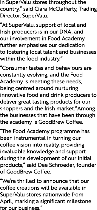 in SuperValu stores throughout the country,” said Ciara McClafferty, Trading Director, SuperValu. “At SuperValu, supp...