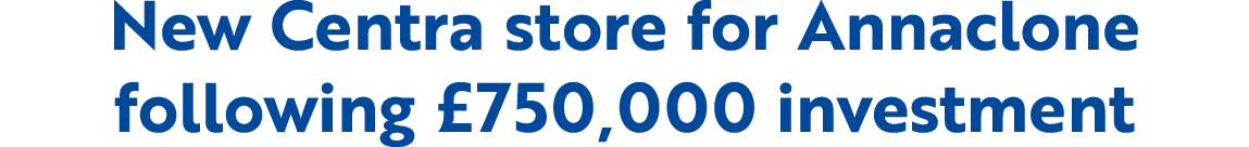 New Centra store for Annaclone following £750,000 investment