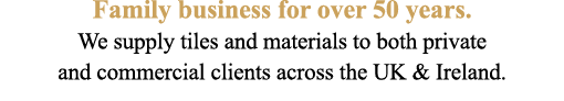 Family business for over 50 years. We supply tiles and materials to both private and commercial clients across the UK...
