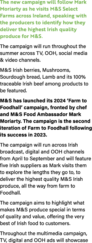 The new campaign will follow Mark Moriarty as he visits M&S Select Farms across Ireland, speaking with the producers ...