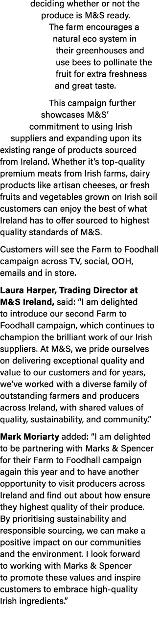 deciding whether or not the produce is M&S ready. The farm encourages a natural eco system in their greenhouses and u...