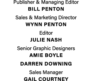 Publisher & Managing Editor BILL PENTON Sales & Marketing Director Wynn penton Editor Julie Nash Senior Graphic Desig...