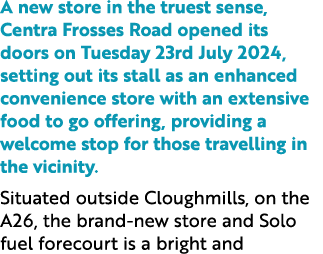 A new store in the truest sense, Centra Frosses Road opened its doors on Tuesday 23rd July 2024, setting out its stal...