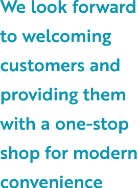 We look forward to welcoming customers and providing them with a one stop shop for modern convenience