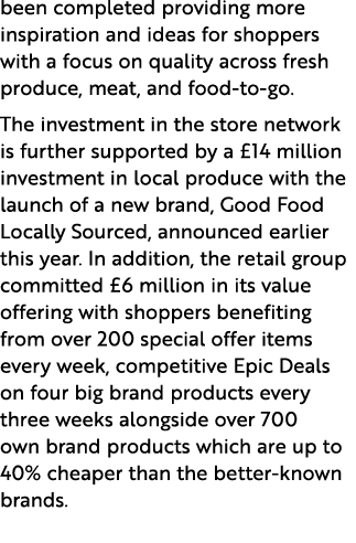 been completed providing more inspiration and ideas for shoppers with a focus on quality across fresh produce, meat, ...