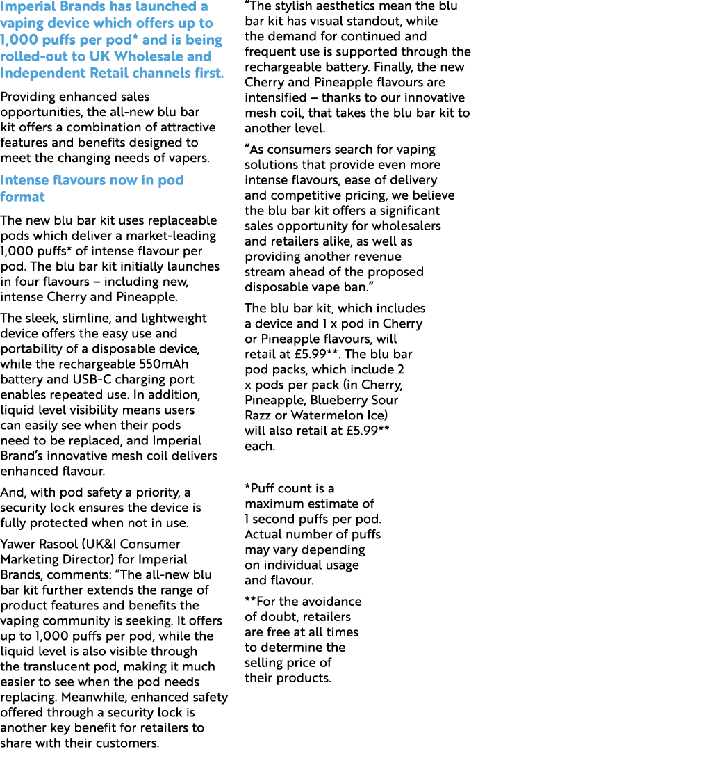 Imperial Brands has launched a vaping device which offers up to 1,000 puffs per pod* and is being rolled out to UK Wh...