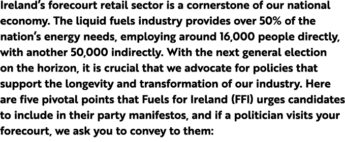 Ireland’s forecourt retail sector is a cornerstone of our national economy. The liquid fuels industry provides over 5...