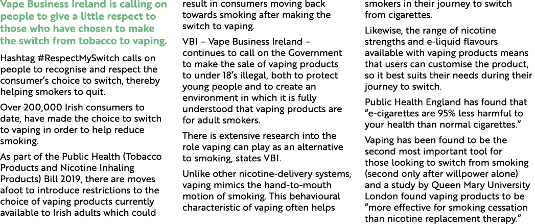 Vape Business Ireland is calling on people to give a little respect to those who have chosen to make the switch from ...